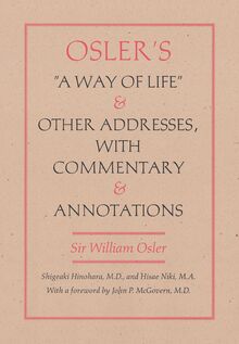 Osler s A Way of Life and Other Addresses, with Commentary and Annotations