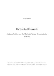 The Televised Community. Culture, Politics, and the Market of Visual Representation in India [Elektronische Ressource] / Britta Ohm. Betreuer: Werner Schiffauer
