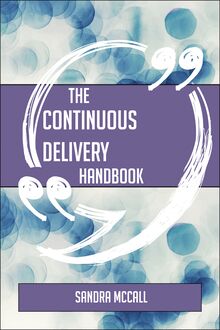 The Continuous Delivery Handbook - Everything You Need To Know About Continuous Delivery