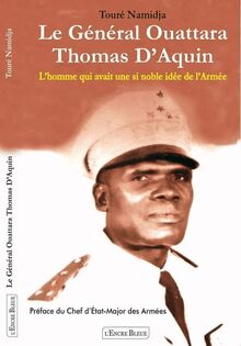 Le Général Ouattara Thomas D’Aquin - L’homme qui avait une si noble idée de l’Armée