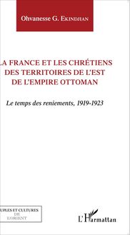La France et les chrétiens des territoires de l Est de l Empire ottoman
