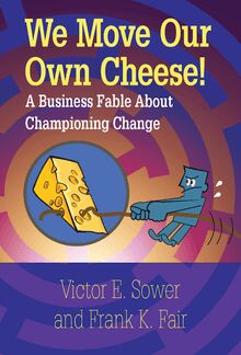 We Move Our Own Cheese!