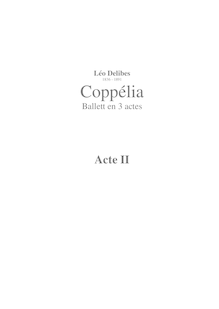 Partition Tableau II, Coppélia, ou La fille aux yeux d émail, Ballet en deux actes et trois tableaux
