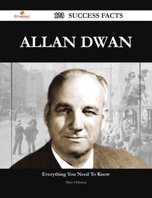 Allan Dwan 123 Success Facts - Everything you need to know about Allan Dwan