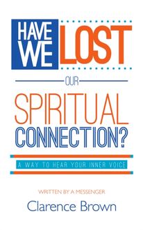 Have We Lost Our Spiritual Connection?