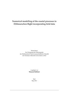 Numerical modelling of the coastal processes in Dithmarschen Bight incorporating field data [Elektronische Ressource] / vorgelegt von Maryam Rahbani