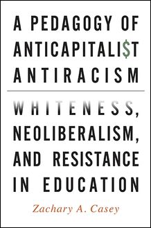 A Pedagogy of Anticapitalist Antiracism