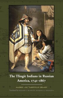 Tlingit Indians in Russian America, 1741-1867