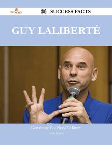 Guy Laliberté 34 Success Facts - Everything you need to know about Guy Laliberté