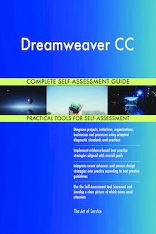 Dreamweaver CC Complete Self-Assessment Guide