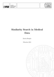 Similarity Search in Medical Data [Elektronische Ressource] / Katrin Haegler. Betreuer: Christian Böhm