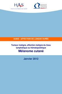 ALD n° 30 - Mélanome cutané - ALD n° 30 - Guide médecin sur le mélanome cutané - Révision janvier 2012