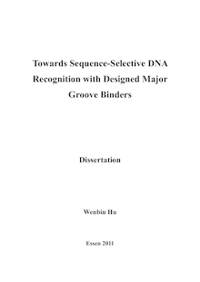 Towards sequence-selective DNA recognition withdesigned major groove binders [Elektronische Ressource] / Wenbin Hu. Gutachter: Thomas Schrader ; Carsten Schmuck