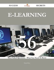 E-learning 56 Success Secrets - 56 Most Asked Questions On E-learning - What You Need To Know