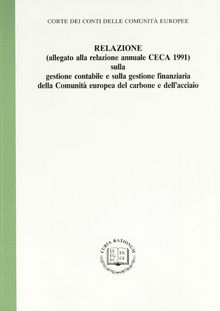 Relazione (allegato alla relazione annuale CECA 1991) sulla gestione contabile e sulla gestione finanziaria della Comunità europea del carbone e dell acciaio