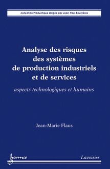 Analyse des risques des systèmes de production industriels et de services : Aspects technologiques et humains