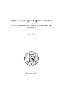 Three essays in applied empirical economics [Elektronische Ressource] : the financing of governments, corporations and households / vorgelegt von André Ebner