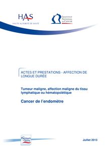 ALD n° 30 - Cancer de l endomètre - ALD n° 30 - Actes et prestations sur le cancer de l endomètre - Actualisation juillet 2013