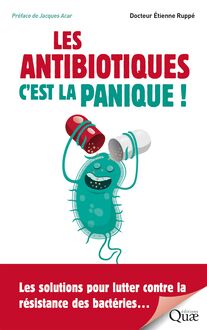 Les antibiotiques : c est la panique !