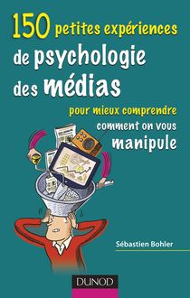 150 petites expériences de psychologie des médias  pour mieux ...