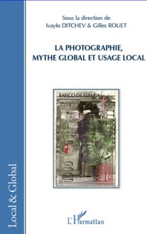 La photographie, mythe global et usage local