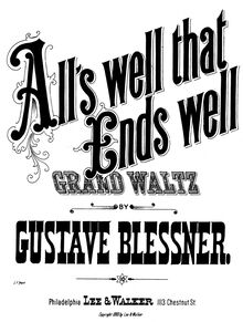 Partition complète, All s Well That Ends Well, Grand Waltz, Blessner, Gustav