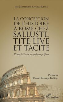 La conception de l histoire à Rome chez Salluste, Tite-Live et Tacite