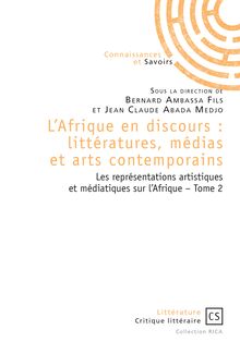 L Afrique en discours : littératures, médias et arts contemporains tome 2