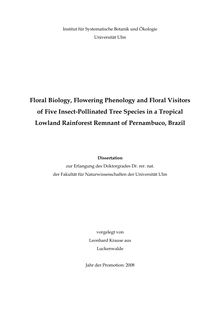 Floral biology, flowering phenology and floral visitors of five insect pollinated tree species in a tropical lowland rainforest remnant of Pernambuco, Brazil [Elektronische Ressource] / vorgelegt von Leonhard Krause