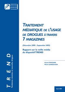 Traitement médiatique de l usage de drogues à travers sept magazines (décembre 2000 - septembre 2003) : rapport sur la veille média du dispositif TREND