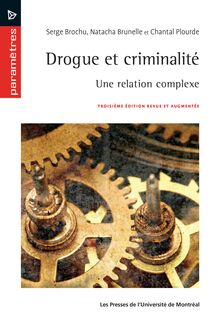 Drogue et criminalité : Une relation complexe. Troisième édition revue et augmentée