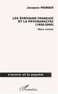 LES ÉCRIVAINS FRANÇAIS ET LA PSYCHANALYSE (1950-2000)