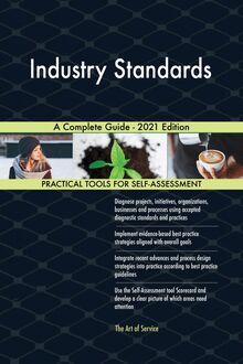 Industry Standards A Complete Guide - 2021 Edition