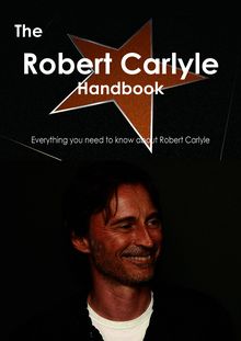The Robert Carlyle Handbook - Everything you need to know about Robert Carlyle
