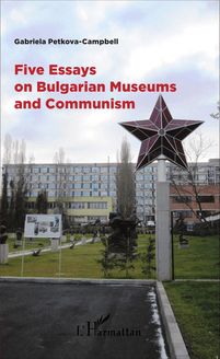 Five Essays on Bulgarian Museums and Communism