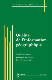Qualité de l'information géographique  (Traité IGAT série géomatique)