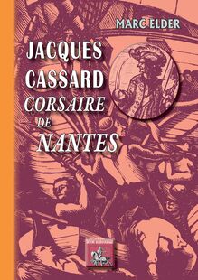 Jacques Cassard corsaire de Nantes