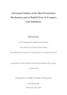 Structural studies of the Rab prenylation mechanism and of RabGGTase in complex with inhitors [Elektronische Ressource] / eingereicht von Zhong Guo