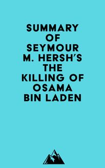 Summary of Seymour M. Hersh s The Killing of Osama Bin Laden