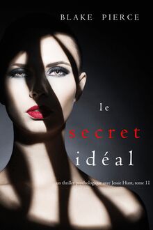 Le Secret Idéal (Un thriller psychologique avec Jessie Hunt — Tome 11)
