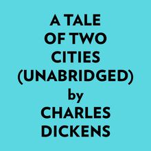 A Tale Of Two Cities (Unabridged)