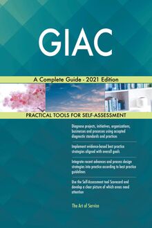 GIAC A Complete Guide - 2021 Edition