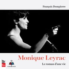 Monique Leyrac : le roman d une vie