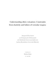 Understanding silicic volcanism [Elektronische Ressource] : constraints from elasticity and failure of vesicular magma / vorgelegt von Bettina Scheu