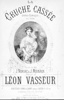 Partition complète, La cruche cassée, Opéra-comique en trois actes par Léon Vasseur