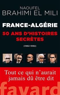 France-Algérie : 50 ans d histoires secrètes
