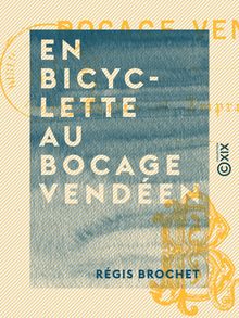 En bicyclette au bocage vendéen - Notes et impressions