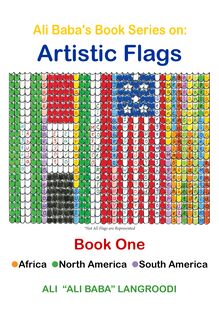 Ali Baba s Book Series on: Artistic Flags - Book One: Africa. North America. South America