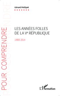 Les années folles de la Ve République 1988-2014
