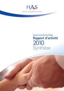 La Haute Autorité de Santé publie son rapport annuel d’activité 2010 - Synthèse du rapport annuel d activité 2010